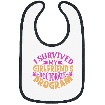 Discover I survived my girlfriends doctorate program Bibs