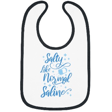 Discover Salty Like Normal Saline nurses 1 Bibs