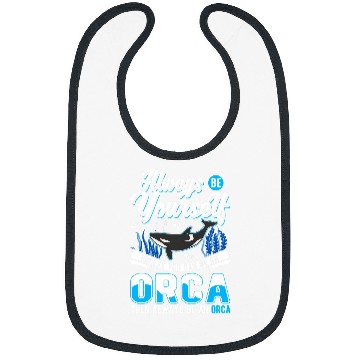 Discover Whales Always Be Yourself Orca Whale Bibs