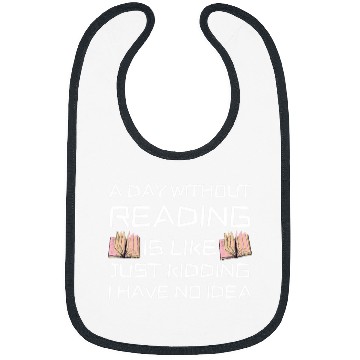 Discover Reading Book A Day Without Reading Is Like Book Lover Book Nerd Librarian 3 Reader Bibs