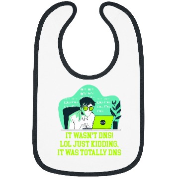 Discover Just Kidding It Was Totally DNS Memes Computer Programming Bibs