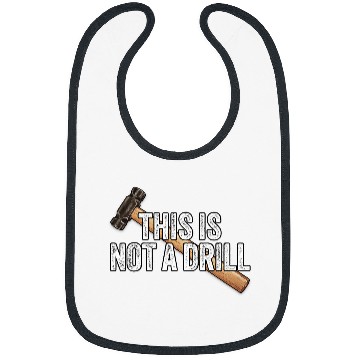 Discover Woodworking This is Not A Drill Hammer Builder Carpenter Bibs