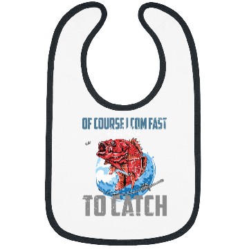 Discover Fishing Of course I com fast i got Fish to catch Fishing Fisher Bibs