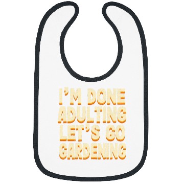 Discover Done Adulting Lets Go Gardening Sports Gardener Bibs
