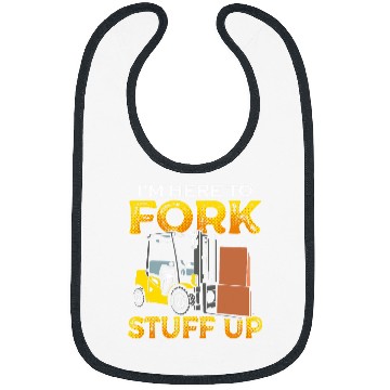 Discover Funny Certified Forklift Operator Im Here To Fork Stuff Up Bibs