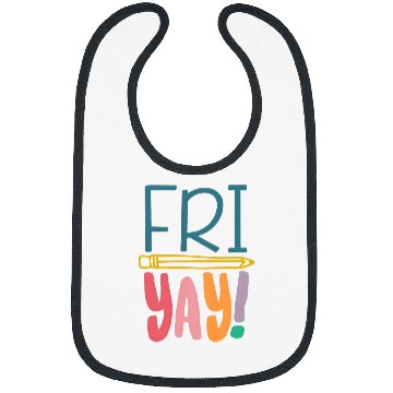 Discover FriYay Funny Teacher Student Friday Weekend Bibs