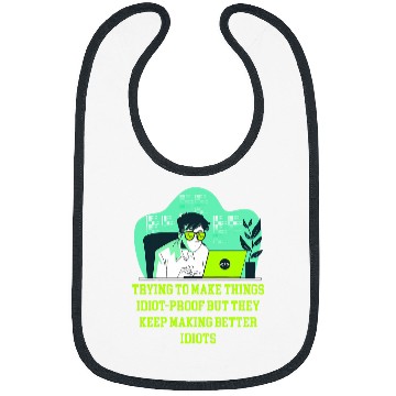 Discover Trying to Make Things Idiot Proof Computer Programming 1 Bibs