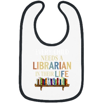 Discover Every Child Needs A Librarian In Their Life Bibs