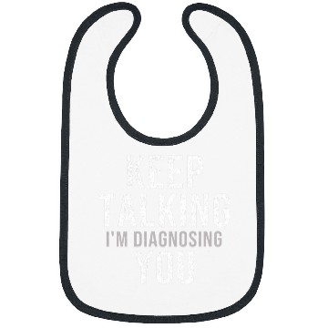 Discover Keep Talking Im Diagnosing You Psychology Student Bibs