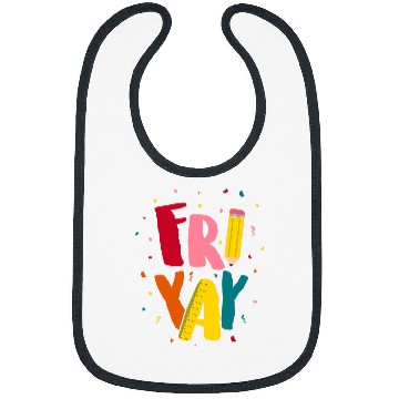 Discover FriYay Happy Friday Lover Funny Teacher Student Bibs