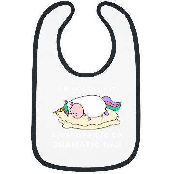 Discover Funny Unicorns Ill get over it just need to be dramatic firs Bibs