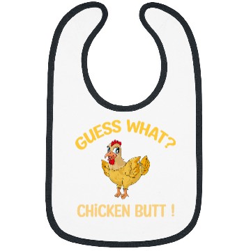 Discover guess what chicken butt dadsiblings friends Bibs