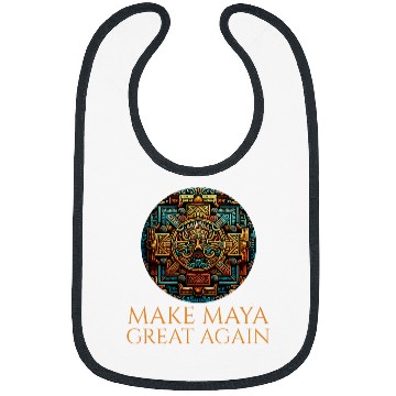 Discover Classical Mayan Civilization Make Maya Great Again Bibs