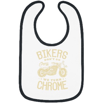Discover Bikers dont go grey we turn chrome Motorcycle Biker Fan Bibs