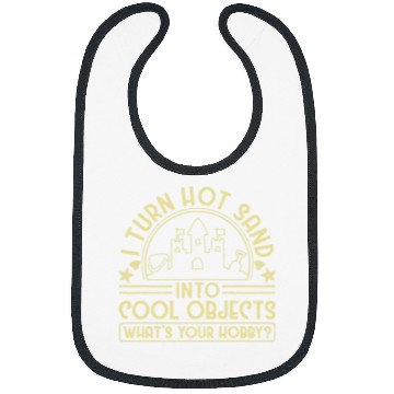 Discover I Turn Hot Sand Into Cool Objects Whats Your Hobby Bibs