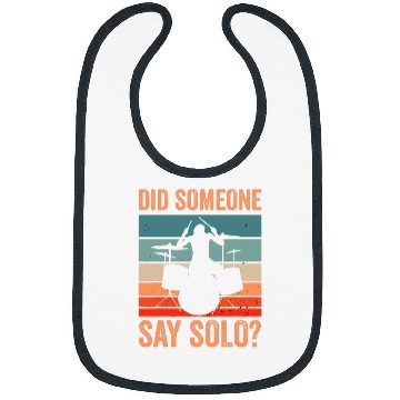 Discover Funny Drummer Did Someone Say Solo Bibs