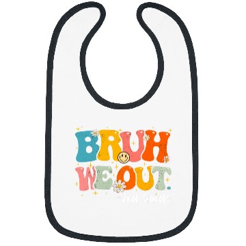 Discover Cute End Of School Year Teacher Bruh We Out Second Grade Bibs