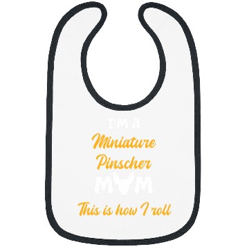 Discover Miniature Pinscher Pet Im A Miniature Pinscher Mom This Is How I Roll Bibs