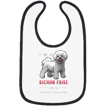 Discover Bichon Pet Frise Im A Bichon Frise In A Human Costume Bichon Frise Bibs
