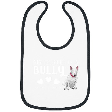 Discover Bull Terrier Pet My Bestie Is A Bully Bull Terrier Dog Lovers Bibs