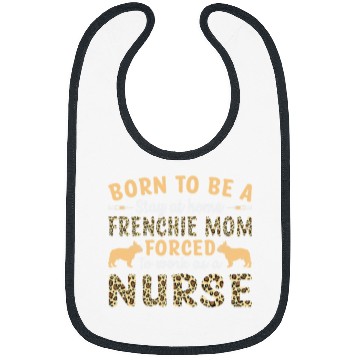 Discover French Bulldog Pet Frenchie Dog nurses French Bulldog Frenchie Mom Nurses Appreciation Lifes Bibs