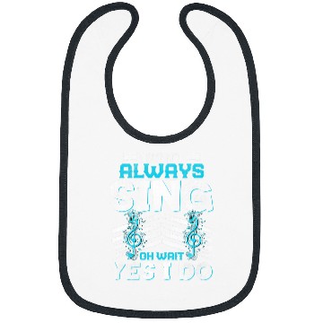 Discover I Dont Always Sing Funny Music Artist Singer Saying Bibs