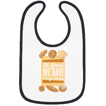 Discover At Yeast We Have Enough Bread Bread Maker Lover Bread Baker Bibs