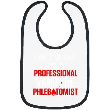 Discover DonT Worry IM A Professional Vampire Phlebotomist Bibs