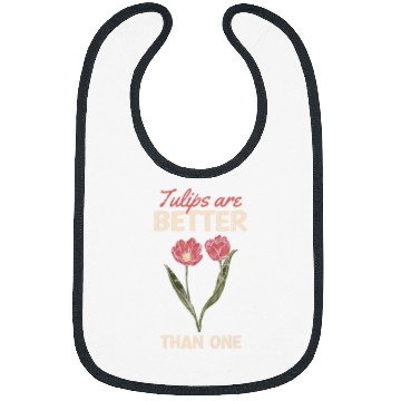 Discover Tulip Are Better Than One Floral Florist Flower Lover Bibs