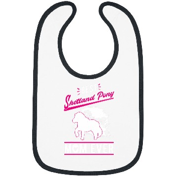 Discover bests Shetland Pony Mom Ever Bibs