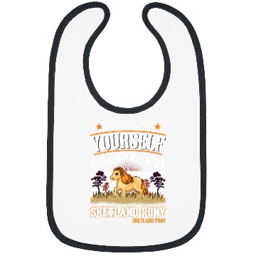 Discover Always be yourself Shetland Pony Shetty Bibs