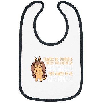 Discover Armadillo Pet Always Be Yourself Unless You Can Be An Armadillo 14 Bibs
