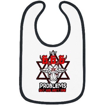 Discover Goats Pet I Got 666 Problems but God Aint One Satanic Goats Satanism Bibs
