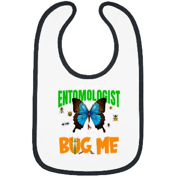 Discover A Busy Entomologist Please Do Not Bug Me Insect Bug Lover Bibs