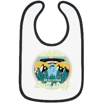 Discover Aliens UFO Get in loser were doing butt stuff 9 Bibs