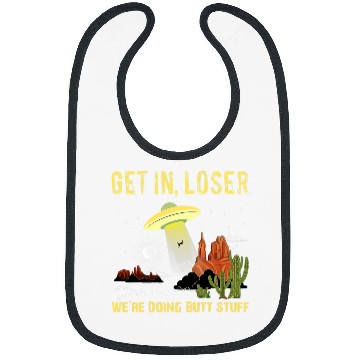 Discover Aliens UFO Get In Loser Were Doing Butt Stuff Retro UFO Alien Lover Bibs