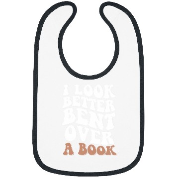 Discover Book Fun I Look Better Bent Over A Book 08 Bibs