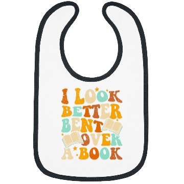 Discover Book Fun I Look Better Bent Over A Book Funny Book Lovers 1 Bibs