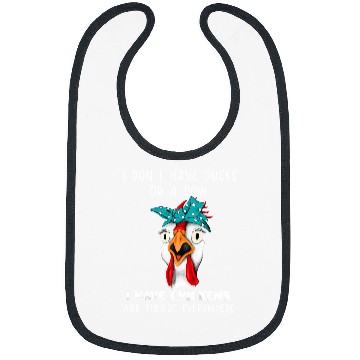 Discover Chicken Pet I Dont Have Ducks Chickens Everywhere Bibs