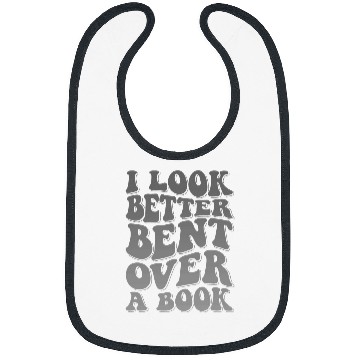 Discover Book Fun I Look Better Bent Over A Book 33 Bibs
