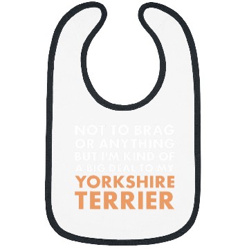 Discover Yorkshire Pet Dog Im A Big Deal To My Yorkshire Terrier Bibs