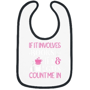 Discover Book Fun If It Involves Books Tea Cats Count Me In Book Cat Lover Bibs