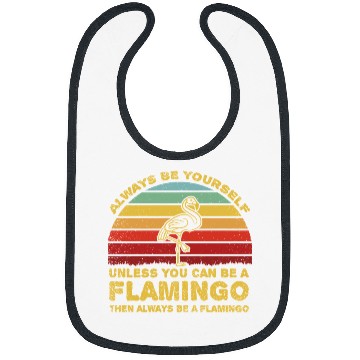 Discover Flamingo Pet Always Be Yourself Unless You Can Be A 8 Bibs