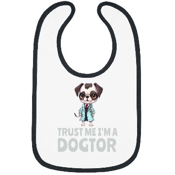 Discover Trust Me I am a Dogtor 2Dog Lover Doctor Veterinarian 21 Bibs