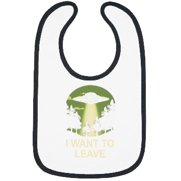 Discover Aliens UFO I want to leave ufo alien abduction Bibs