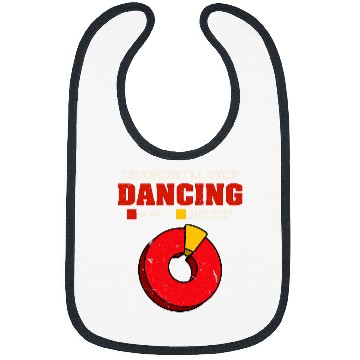 Discover Chances Ill Stop Dancing None Funny Dance Humor Dancer Hobby Bibs
