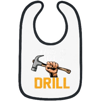 Discover Woodworker Job This Is Not A Drill Hammer Woodworker Woodworking Bibs