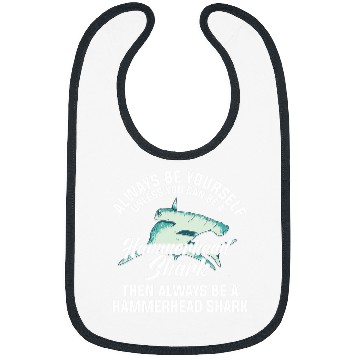 Discover Shark Pet Always Be Yourself Unless You Can Be A Hammerhead Shark 12 Bibs