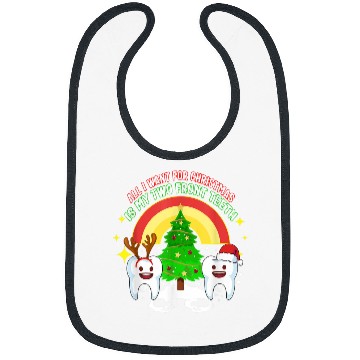Discover dentists Job Christmas All I Want For Christmas Dental Hygiene dentists To Bibs