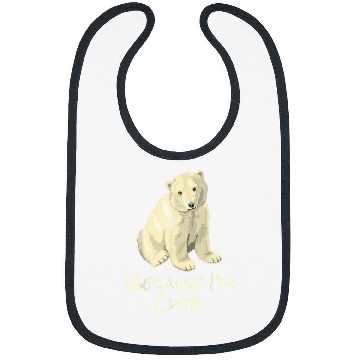 Discover Bear Pet Cute Polar North Pole Bear Because I m Cute Bibs